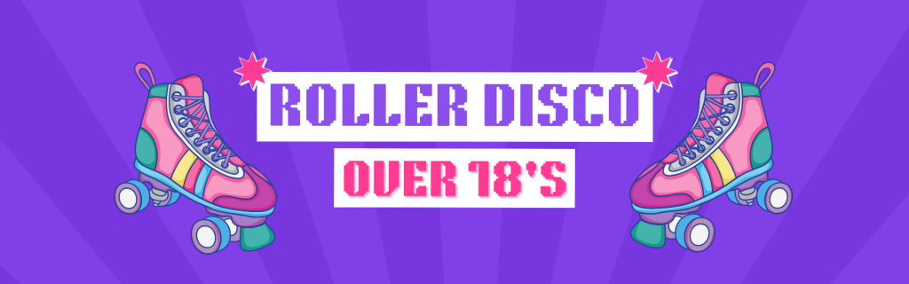 Adults/over-18s Roller Disco banner.